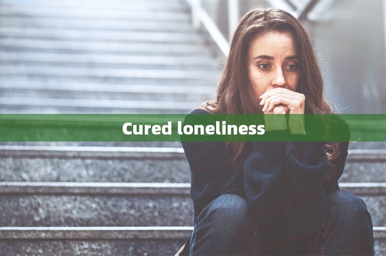 Cured loneliness