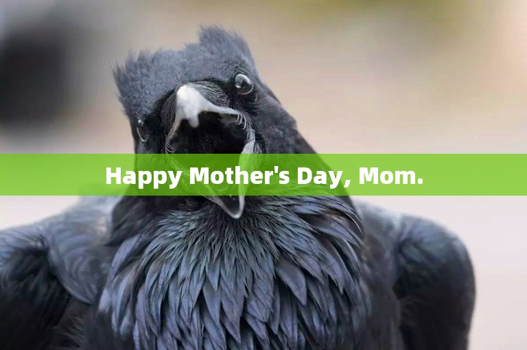Happy Mother's Day, Mom.