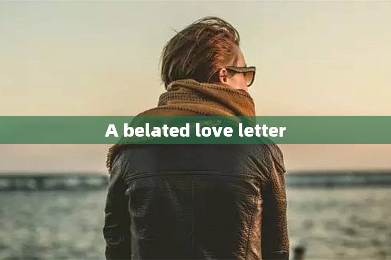 A belated love letter