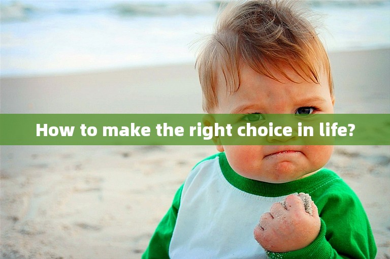 How to make the right choice in life?
