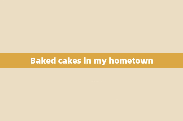Baked cakes in my hometown