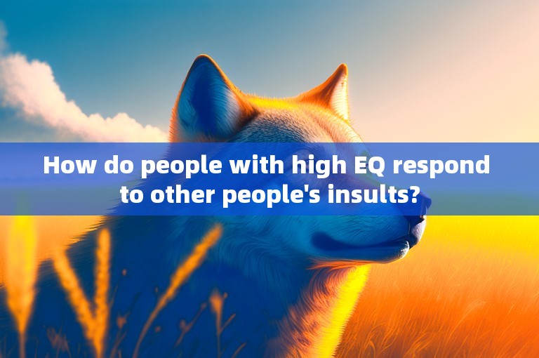 How do people with high EQ respond to other people's insults?