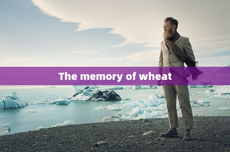 The memory of wheat