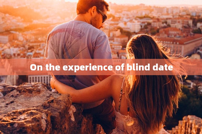 On the experience of blind date