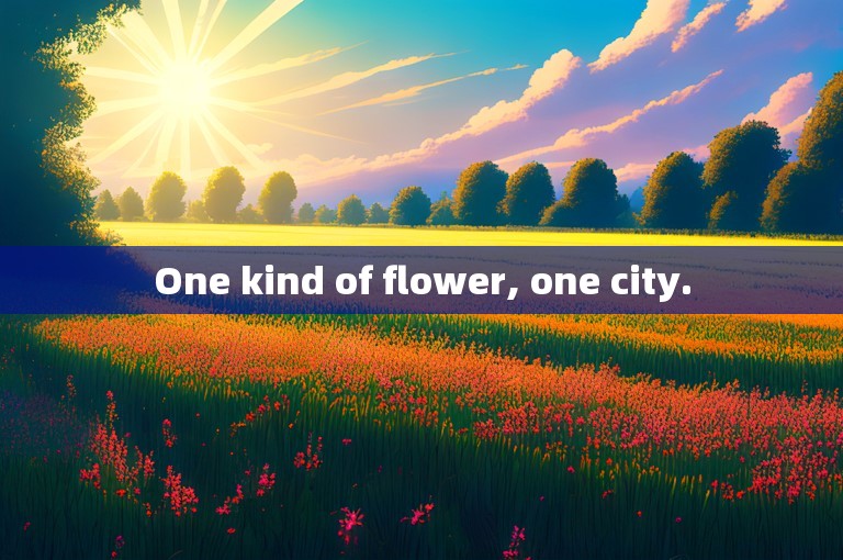 One kind of flower, one city.