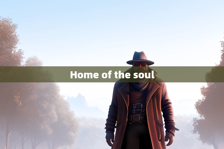 Home of the soul