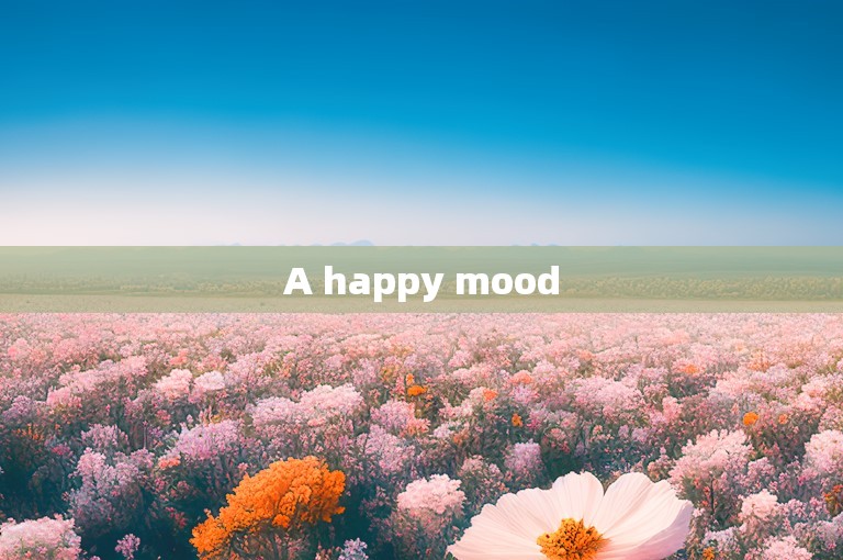 A happy mood