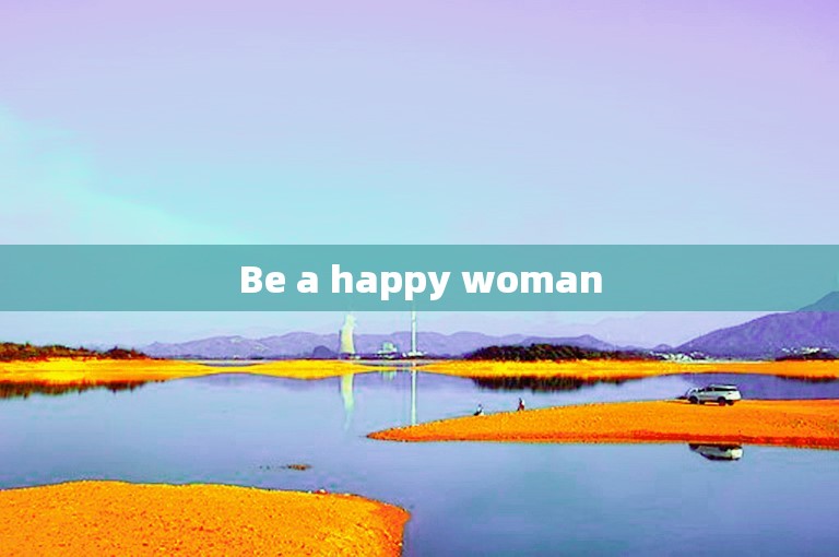 Be a happy woman