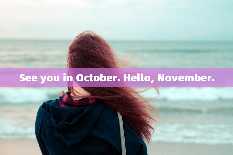 See you in October. Hello, November.