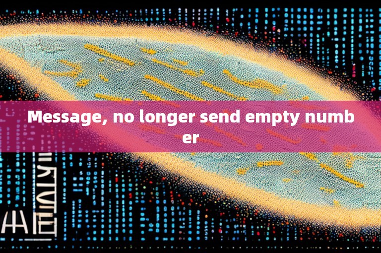 Message, no longer send empty number