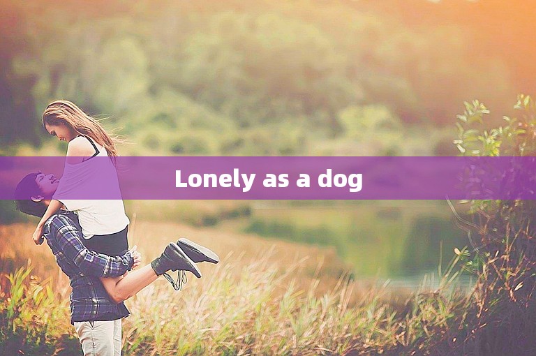Lonely as a dog