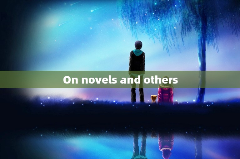 On novels and others