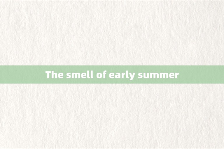 The smell of early summer