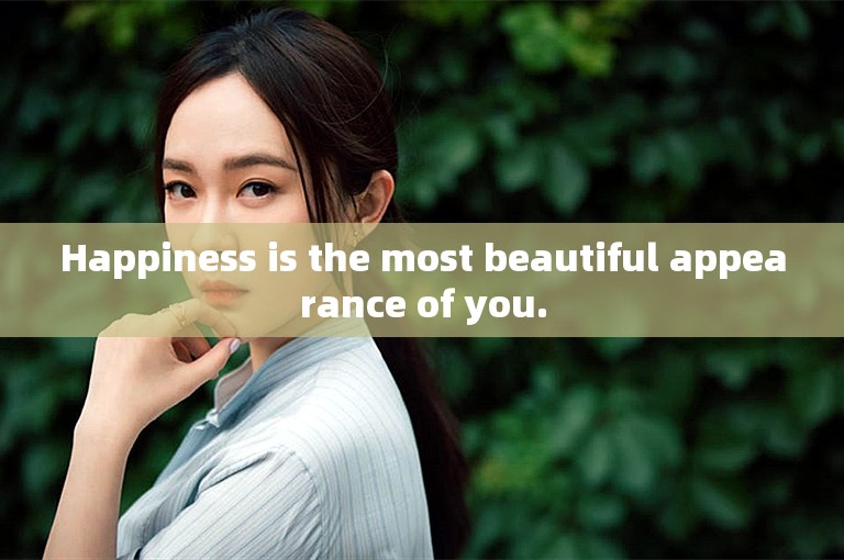 Happiness is the most beautiful appearance of you.